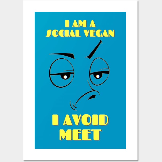 I am social Vegan, I avoid meet Wall Art by Darth Noob